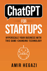 ChatGPT FOR STARTUPS: Hyperscale Your Business with this Game-Changing Technology